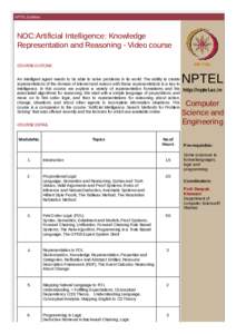 NPTEL Syllabus  NOC:Artificial Intelligence: Knowledge Representation and Reasoning - Video course COURSE OUTLINE An intelligent agent needs to be able to solve problems in its world. The ability to create
