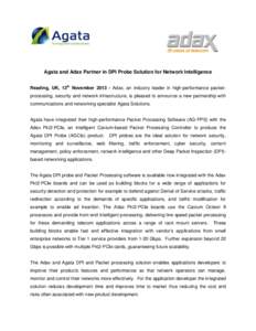 Agata and Adax Partner in DPI Probe Solution for Network Intelligence Reading, UK, 13th NovemberAdax, an industry leader in high-performance packetprocessing, security and network infrastructure, is pleased to an