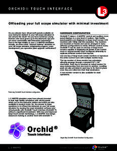 ORCHID® TOUCH INTERFACE  Offloading your full scop e simulator with minimal investment Do you already have virtual (soft) panels available on your instructor station? Is your full scope simulator in use around the clock