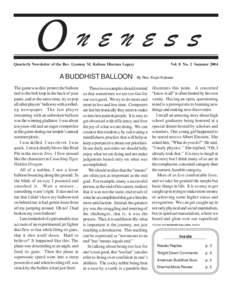 ONENESS Quarterly Newsletter of the Rev. Gyomay M. Kubose Dharma Legacy A BUDDHIST BALLOON The game was this: protect the balloon tied to the belt loop in the back of your