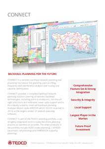 CONNECT  BACKHAUL PLANNING FOR THE FUTURE CONNECT is a wireless backhaul network planning tool providing microwave link planning, path profiling, frequency and interference analysis and routing and