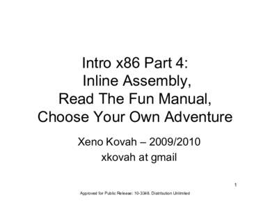 Intro x86 Part 4: Inline Assembly, Read The Fun Manual, Choose Your Own Adventure Xeno Kovah – xkovah at gmail