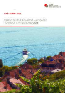 jura & tHREE-LAKES  Cruise on the longest navigable route of switzerland 2016  Jura & Three-Lakes has the longest navigable route in Switzerland. A cruise between Solothurn and