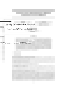 arXiv:1404.0466v2 [cs.LG] 10 JunCholesky Factor Interpolation for Efficient Approximate Cross-Validation  Da Kuang