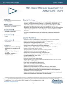 BMC REMEDY ITSM SUITE 8.0  COURSE ABSTRACT BMC REMEDY IT SERVICE MANAGEMENT 8.0: ADMINISTERING – PART 1