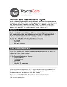 Peace of mind with every new Toyota. We at Toyota are devoted to safety and dependability, and proper vehicle maintenance is important to both. Thatʼs why weʼre including a complimentary worry-free maintenance plan1 wi