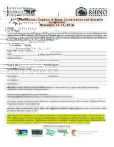 15 th International Elephant & Rhino Conservation and Research Symposium November 14-18, 2016 Call for Papers At our fourth joint International Elephant and Rhino Conservation and Research Symposium, we invite elephant a