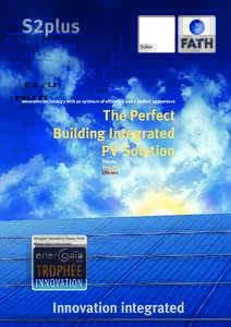 Solar  Innovative technology with an optimum of efficiency and a perfect appearance The Perfect Building Integrated