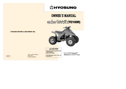 (TE100R) HYOSUNG MOTORS & MACHINERY INC. CAUTION This owner s manual contains important safety information.