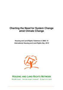 Charting the Need for System Change amid Climate Change Housing and Land Rights Violations in 2008–10 International Housing and Land Rights Day, 2010