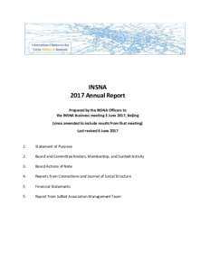 INSNA 2017 Annual Report Prepared by the INSNA Officers to the INSNA Business meeting 3 June 2017, Beijing (since amended to include results from that meeting) Last revised 6 June 2017