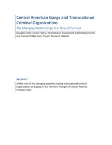    Central	
  American	
  Gangs	
  and	
  Transnational	
   Criminal	
  Organizations	
   The	
  Changing	
  Relationships	
  in	
  a	
  Time	
  of	
  Turmoil	
   Douglas	
  Farah,	
  Senior	
  Fellow,