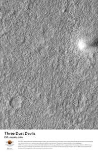 Three Dust Devils ESP_025985_2160 The HiRISE camera onboard the Mars Reconnaissance Orbiter is the most powerful one of its kind ever sent to another planet. Its high resolution allows us to see Mars like never before, a