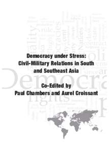 Democracy under Stress: Civil-Military Relations in South and Southeast Asia Co-Edited by Paul Chambers and Aurel Croissant