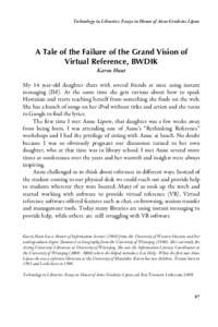 Technology in Libraries: Essays in Honor of Anne Grodzins Lipow  A Tale of the Failure of the Grand Vision of Virtual Reference, BWDIK Karen Hunt My 14 year-old daughter chats with several friends at once using instant