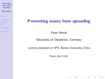 Preventing waves from spreading Peter Hertel Waves The Electromagnetic