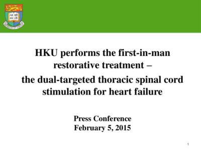 HKU performs the first-in-man restorative treatment – the dual-targeted thoracic spinal cord stimulation for heart failure Press Conference February 5, 2015