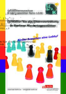 Landeselternausschuss Kindertagesstätten Berlin (LEAK) Leitfaden für die Elternvertretung in Berliner Kindertagesstätten
