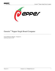 Gumstix™ Pepper Single Board Computer  Gumstix™ Pepper Single Board Computer System Reference Manual—Version 0.1 Last Revised: June 16, 2013