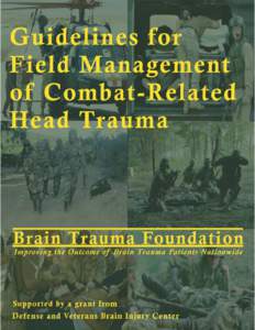 GUIDELINES FOR THE FIELD MANAGEMENT OF COMBAT-RELATED HEAD TRAUMA Brain Trauma Foundation New York, New York