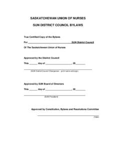 SASKATCHEWAN UNION OF NURSES SUN DISTRICT COUNCIL BYLAWS True Certified Copy of the Bylaws For
