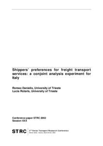 Shippers’ preferences for freight transport services: a conjoint analysis experiment for Italy Romeo Danielis, University of Trieste Lucia Rotaris, University of Trieste