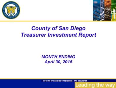 County of San Diego Treasurer Investment Report MONTH ENDING April 30, 2015