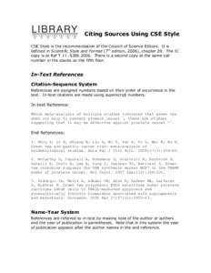 Citing Sources Using CSE Style CSE Style is the recommendation of the Council of Science Editors. It is defined in Scientific Style and Format (7th edition, 2006), chapter 29. The IC copy is at Ref T 11 .S386There