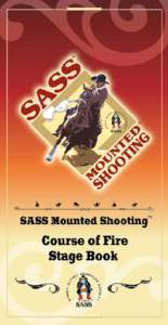 Course of Fire Stage Design A stage is a “course of fire” or riding and shooting pattern designed for the maximum enjoyment of competitors and spectators while testing horsemanship and shooting skills. When designi