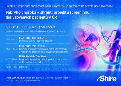 Satelitní sympozium společnosti Shire v rámci 37. kongresu české nefrologické společnosti  Fabryho choroba – shrnutí projektu screeningu dialyzovaných pacientů v ČR | 11.15 – 12.15 | Sál Kotěr