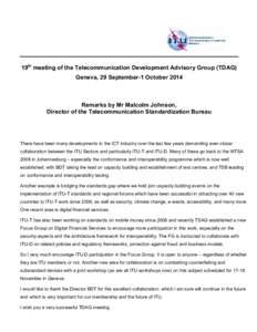 19th meeting of the Telecommunication Development Advisory Group (TDAG) Geneva, 29 September-1 October 2014 Remarks by Mr Malcolm Johnson, Director of the Telecommunication Standardization Bureau