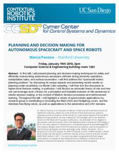 PLANNING AND DECISION MAKING FOR AUTONOMOUS SPACECRAFT AND SPACE ROBOTS Marco Pavone -- Stanford University Friday, January 19th 2018, 3pm Computer Science & Engineering building room 1242 Abstract: In this talk I will p