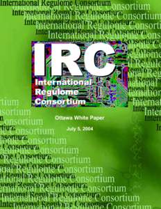 Ottawa White Paper July 5, 2004 The International Regulome Consortium A proposal to form an international consortium to map the functional transcriptome