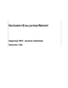 HATCHERY EVALUATION REPORT  Hagerman NFH - Summer Steelhead September 1996  Integrated Hatchery Operations Team (IHOT)