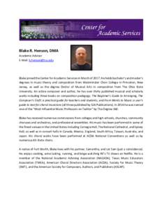 Blake R. Henson, DMA Academic Advisor E-Mail:  Blake joined the Center for Academic Services in March ofHe holds bachelor’s and master’s degrees in music theory and composition from Westminster