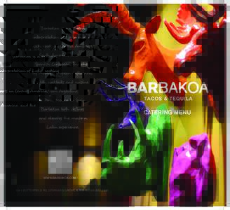 Barbakoa is a modern interpretation of Latin cooking with roots in Central America, South America, and the Spanish Caribbean , enriched by many European influences.