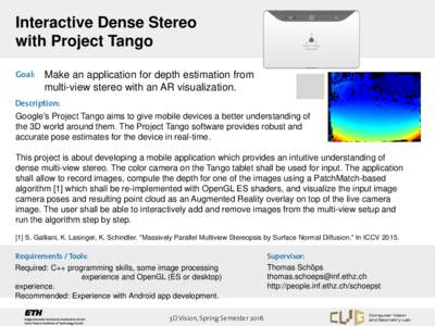 Interactive Dense Stereo with Project Tango Goal: Make an application for depth estimation from multi-view stereo with an AR visualization.