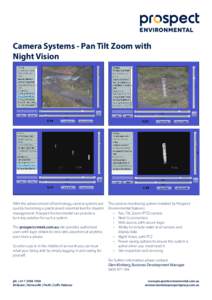 Camera Systems - Pan Tilt Zoom with Night Vision With the advancement of technology, camera systems are quickly becoming a practical and essential tool for disaster management. Prospect Environmental can provide a