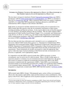 MEMORANDUM  INTRODUCING FEDERAL NATIONAL ENVIRONMENTAL POLICY ACT PRACTITIONERS TO THE NORTH CAROLINA STATE ENVIRONMENTAL POLICY A CT This fact sheet is designed to familiarize Federal National Environmental Policy Act (
