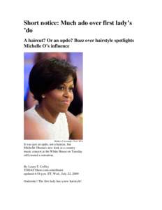 Short notice: Much ado over first lady’s ’do A haircut? Or an updo? Buzz over hairstyle spotlights Michelle O’s influence  Matthew Cavanaugh / Pool / EPA