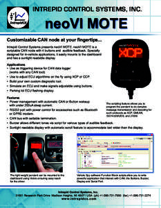INTREPID CONTROL SYSTEMS, INC.  neoVI MOTE Customizable CAN node at your fingertips... Intrepid Control Systems presents neoVI MOTE. neoVI MOTE is a scriptable CAN node with 4 buttons and audible feedback. Specially