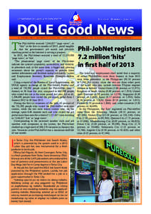 T  he Phil-JobNet received 7,244,827 “page views”, or “hits” in the first six months of 2013, proof tangible that the government’s job search and job-skills matching portal in the Internet is serving a purpose.