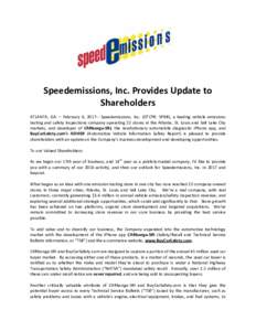 Speedemissions, Inc. Provides Update to Shareholders ATLANTA, GA. – February 6, Speedemissions, Inc. (OTCPK: SPMI), a leading vehicle emissions testing and safety inspections company operating 22 stores in the A