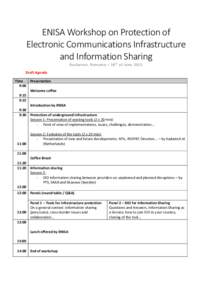ENISA Workshop on Protection of Electronic Communications Infrastructure and Information Sharing Bucharest, Romania – 16 th of June 2015 Draft Agenda Time