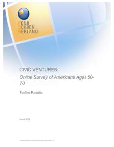 CIVIC VENTURES: Online Survey of Americans Ages 5070 Topline Results March 2014