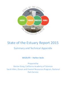 State of the Estuary Report 2015 Summary and Technical Appendix WILDLIFE – Harbor Seals Prepared by Denise Greig, California Academy of Sciences Sarah Allen, Ocean and Coastal Resources Program, National
