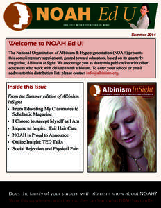 Summer[removed]Welcome to NOAH Ed U! The National Organization of Albinism & Hypopigmentation (NOAH) presents this complimentary supplement, geared toward educators, based on its quarterly magazine, Albinism InSight. We en