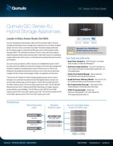 QC-Series 4U Data Sheet  Qumulo QC-Series 4U Hybrid Storage Appliances Leader in Data-Aware Scale-Out NAS Qumulo, the leader in data-aware scale-out NAS software, helps CIOs and