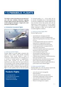 →	5 Parabolic Flights This chapter is aimed at providing new and experienced users with basic utilisation information regarding Parabolic Flights on the ESA-CNES Airbus A300 “ZERO-G” aircraft managed by Novespace. 