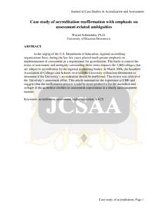 Journal of Case Studies in Accreditation and Assessment  Case study of accreditation reaffirmation with emphasis on assessment-related ambiguities Wayne Schmadeka, Ph.D. University of Houston-Downtown